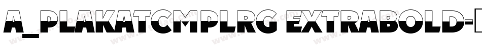 a_PlakatCmplRg ExtraBold字体转换
